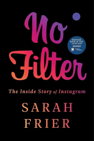Cover of No Filter: The Inside Story of Instagram by Sarah Frier